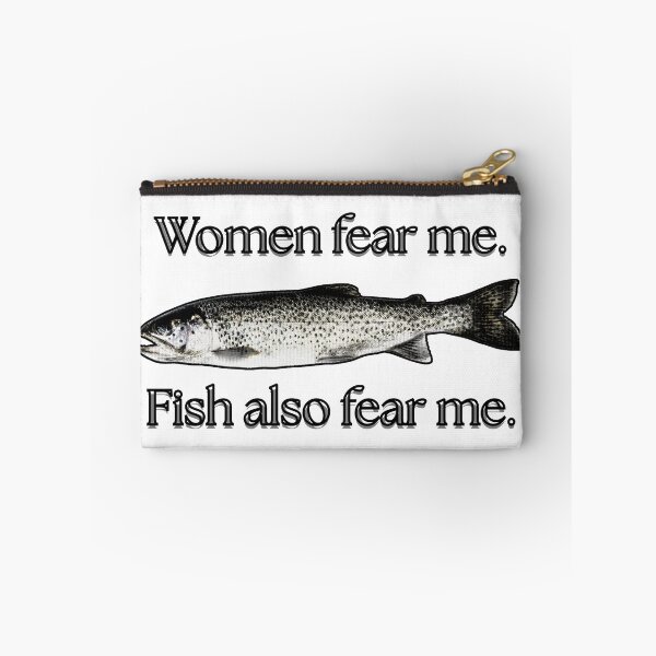 Item preview, Women fear me. Fish also fear me. designed and sold by MilkysGoods.