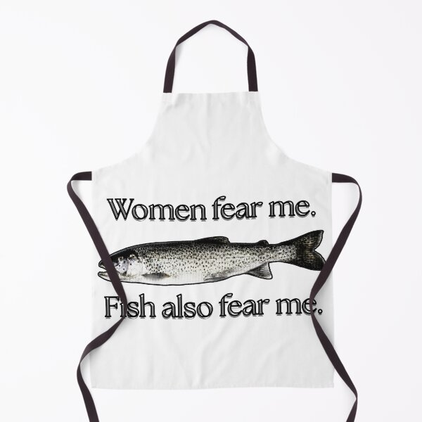 Item preview, Women fear me. Fish also fear me. designed and sold by MilkysGoods.
