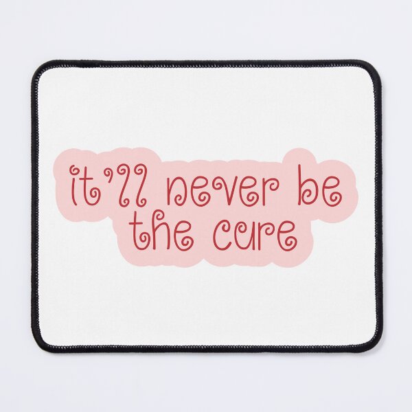 Item preview, It Will Never Be The Cure designed and sold by Aesthetic Crew.