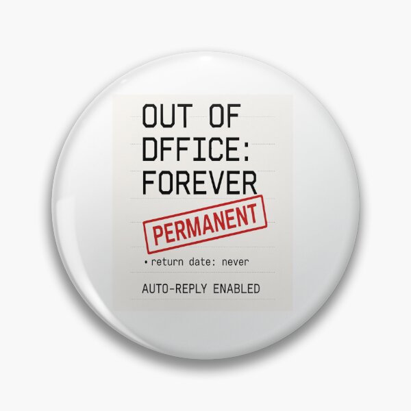 Item preview, Out Of Office Forever Permanent Funny Design designed and sold by NoNameDrops.