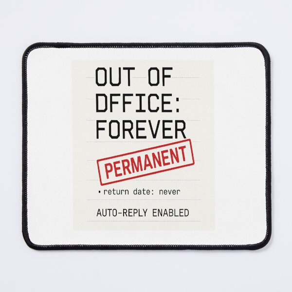 Item preview, Out Of Office Forever Permanent Funny Design designed and sold by NoNameDrops.