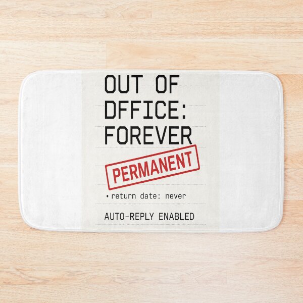 Item preview, Out Of Office Forever Permanent Funny Design designed and sold by NoNameDrops.