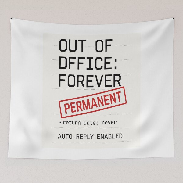 Item preview, Out Of Office Forever Permanent Funny Design designed and sold by NoNameDrops.