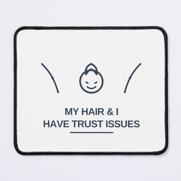 Item preview, My Hair and I Have Trust Issues | Funny Haircare designed and sold by Mr_Explore.