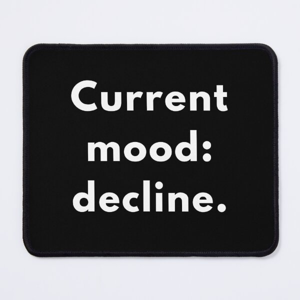 Item preview, Funny “Current Mood: Decline.” Quote Design | Sarcastic Introvert Humour | Relatable Minimalist Saying designed and sold by Brightful Creations .