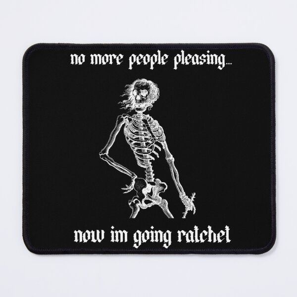 Item preview, No More People Pleasing, Now I'm Going Ratchet | Gothic Skeleton designed and sold by mooncakekaro.
