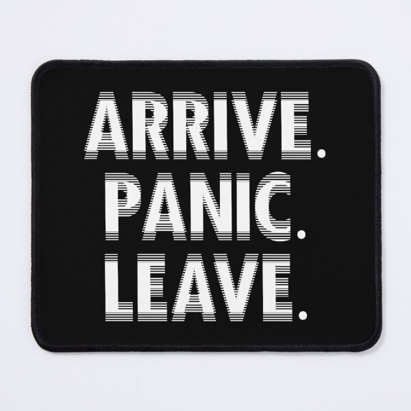 Item preview, Arrive. Panic. Leave. designed and sold by R-A Designs.