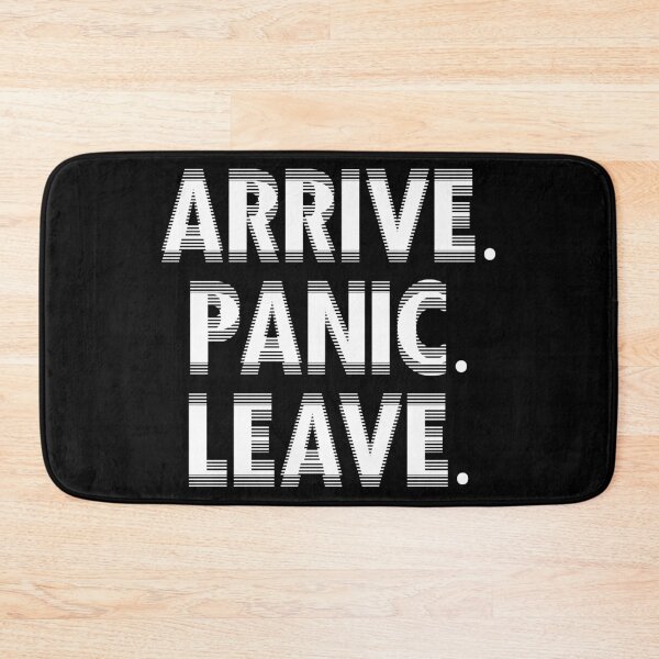 Item preview, Arrive. Panic. Leave. designed and sold by R-A Designs.