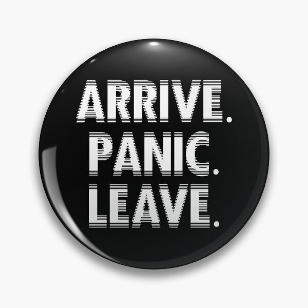 Item preview, Arrive. Panic. Leave. designed and sold by R-A Designs.