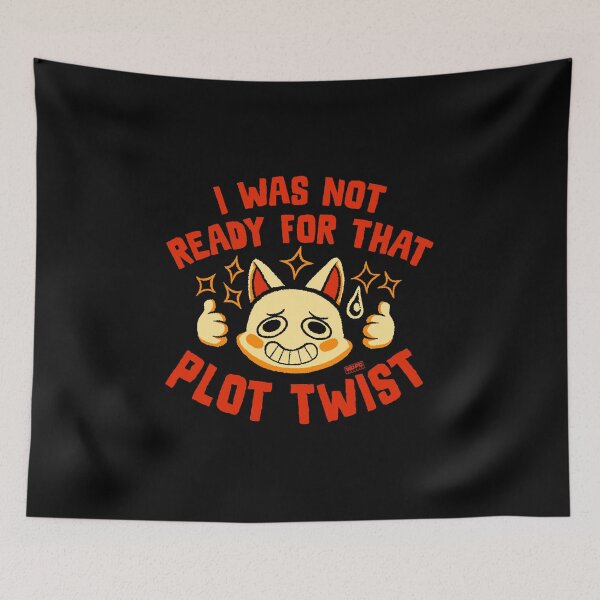 Item preview, I Was Not Ready For That Plot Twist designed and sold by World Domination For Cats ®.
