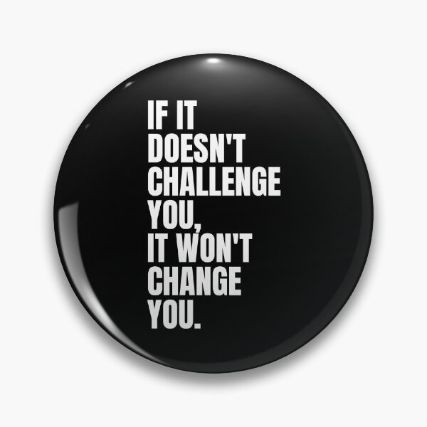 Item preview, If it doesn't challenge you it won't change you designed and sold by PublicArtDesign.