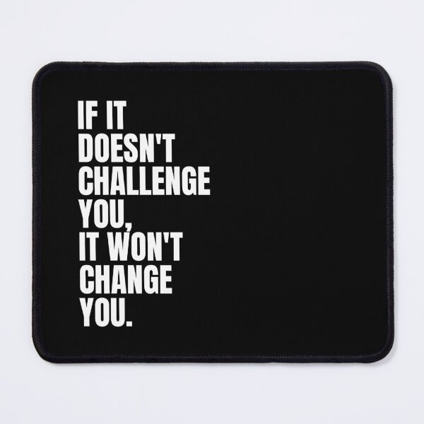 Item preview, If it doesn't challenge you it won't change you designed and sold by PublicArtDesign.