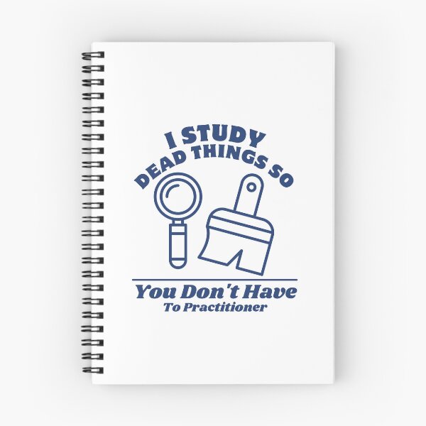 Item preview, I study dead things so you don't have to practitioner designed and sold by Peerless-Prime.