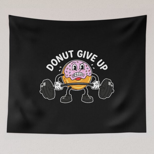 Item preview, Donut Give Up Gym Workout Funny Motivation designed and sold by graphixpolash.