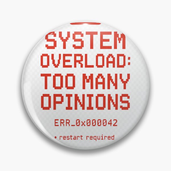 Item preview, System Overload Too Many Opinions Funny Design designed and sold by NoNameDrops.
