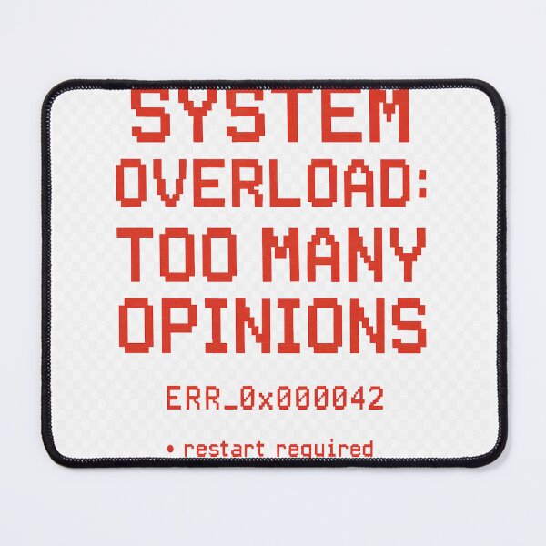 Item preview, System Overload Too Many Opinions Funny Design designed and sold by NoNameDrops.