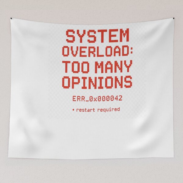Item preview, System Overload Too Many Opinions Funny Design designed and sold by NoNameDrops.