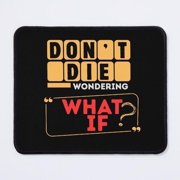 Item preview, Don't Die Wondering – What If? Inspirational Motivation Quote Shirt designed and sold by DrimitStore.
