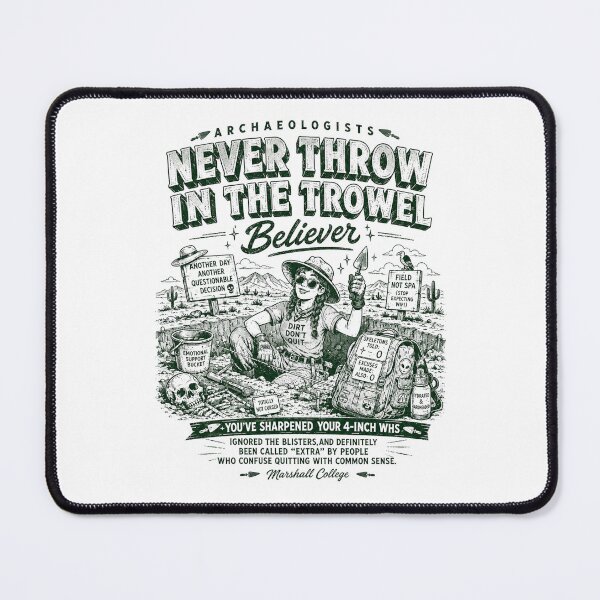 Item preview, Archaeologists never throw in the trowel believer designed and sold by Peerless-Prime.