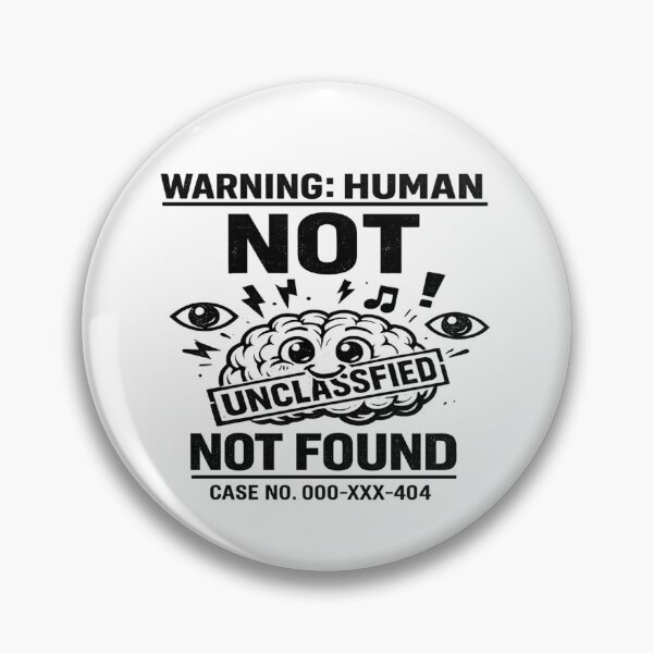 Item preview, Warning Human Not Found Classified Funny Design designed and sold by NoNameDrops.