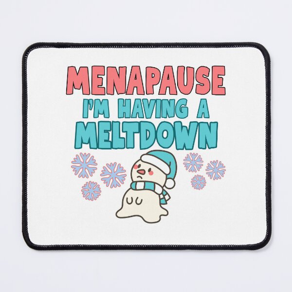 Item preview, Menapause, I'm having a meltdown designed and sold by BritishDelights.