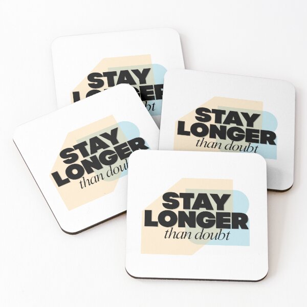 Item preview, Stay Longer Than Doubt designed and sold by RunningWhiskers.