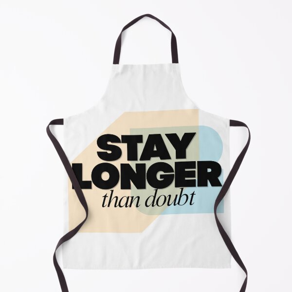 Item preview, Stay Longer Than Doubt designed and sold by RunningWhiskers.