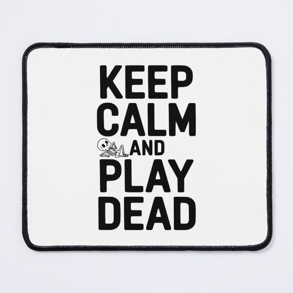 Item preview, Keep Calm And Play Dead designed and sold by Frank Ring.