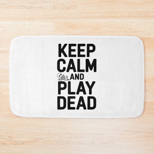Item preview, Keep Calm And Play Dead designed and sold by Frank Ring.