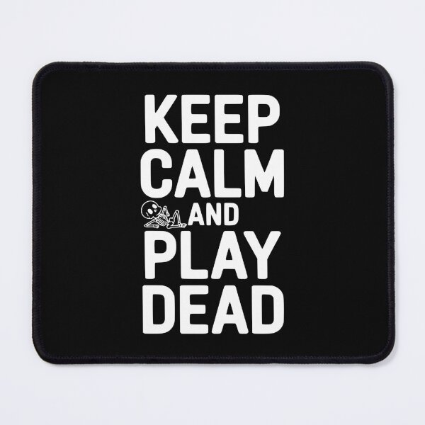 Item preview, Keep Calm And Play Dead designed and sold by Frank Ring.