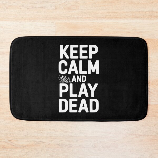 Item preview, Keep Calm And Play Dead designed and sold by Frank Ring.