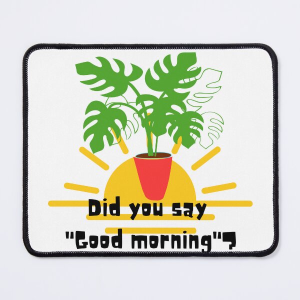 Item preview, Did you say "Good morning"? designed and sold by PlantSholic.