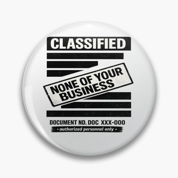 Item preview, Classified None Of Your Business Funny Design designed and sold by NoNameDrops.