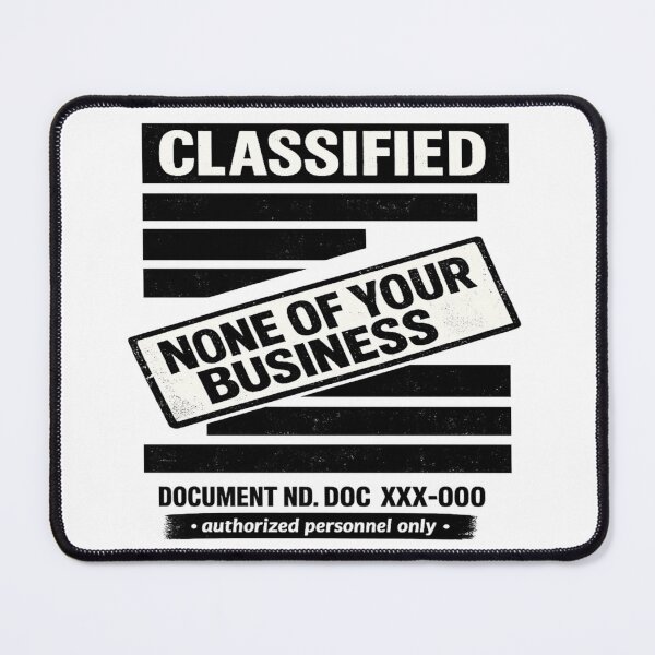 Item preview, Classified None Of Your Business Funny Design designed and sold by NoNameDrops.