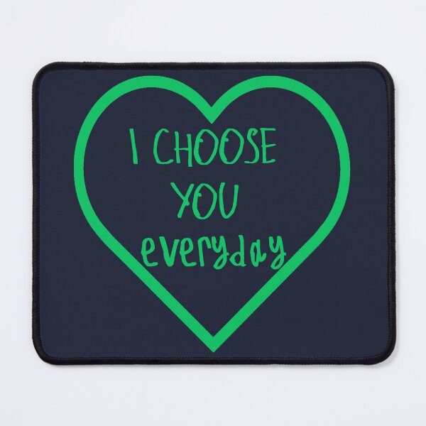Item preview, I Choose You Everyday designed and sold by kinpirks.
