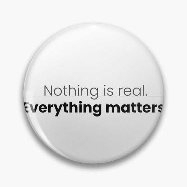 Item preview, Nothing Is Real Everything Matters Quote designed and sold by idkal.
