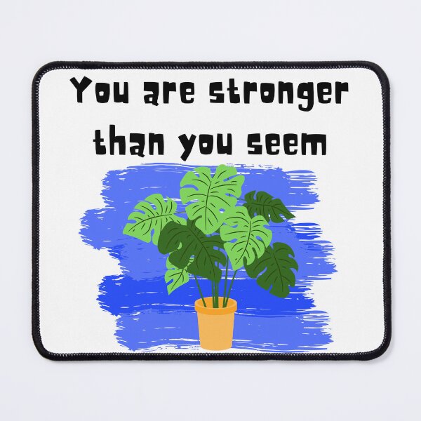 Item preview, You are stronger than you seem designed and sold by PlantSholic.