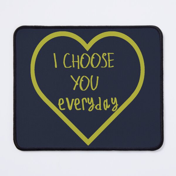Item preview, I Choose You Everyday designed and sold by kinpirks.