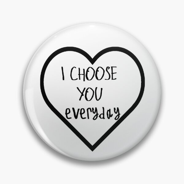 Item preview, I Choose You Everyday designed and sold by kinpirks.