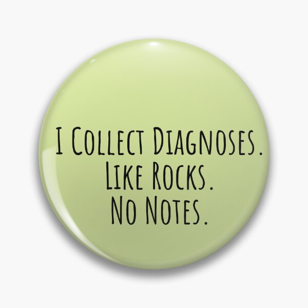 Item preview, Collecting Diagnoses Like Rocks — Late Diagnosis designed and sold by Notty DOT.
