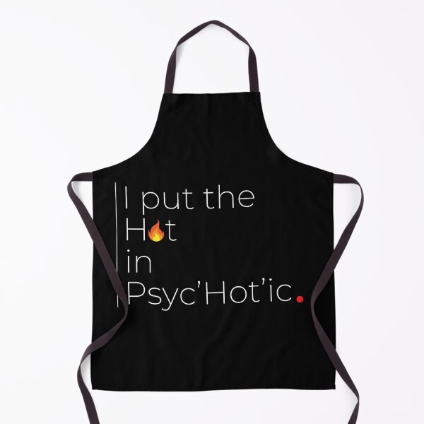 Item preview, I Put The Hot In Psychotic - Funny Sassy Wordplay Quote designed and sold by DesignsCreative.