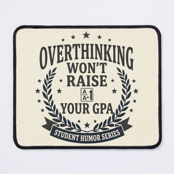 Item preview, Overthinking Won't Raise Your GPA designed and sold by Amr Darwish Graphic designer.