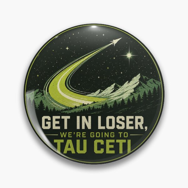 Item preview, Get In Loser We're Going To Tau Ceti - Project Hail Mary designed and sold by hesjustken.