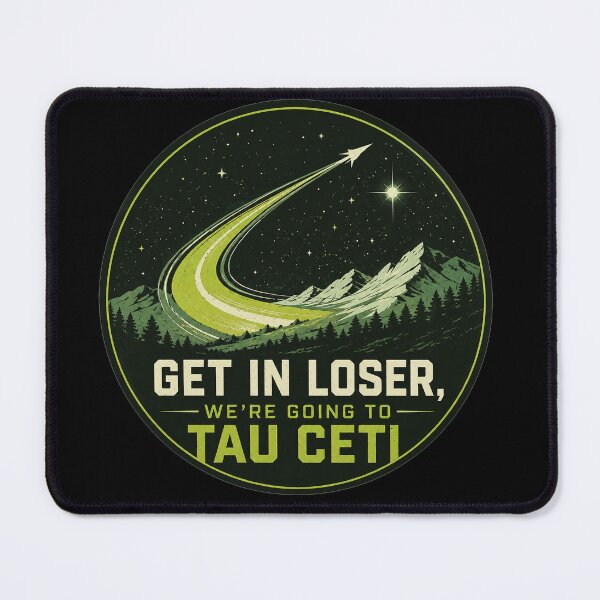 Item preview, Get In Loser We're Going To Tau Ceti - Project Hail Mary designed and sold by hesjustken.