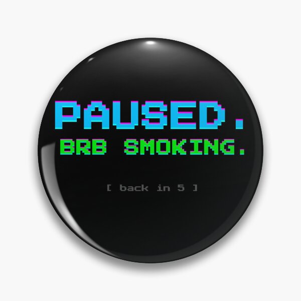 Item preview, Paused BRB Smoking Gamer Chill designed and sold by SmokBreakStudio.