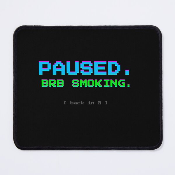 Item preview, Paused BRB Smoking Gamer Chill designed and sold by SmokBreakStudio.