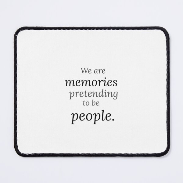 Item preview, We Are Memories Pretending To Be People designed and sold by idkal.