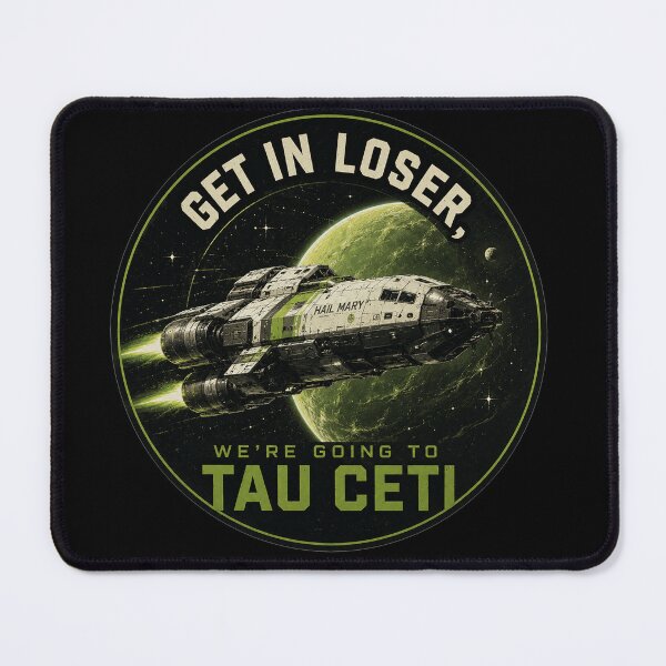 Item preview, Get In Loser We're Going To Tau Ceti - Spaceship - Project Hail Mary designed and sold by hesjustken.