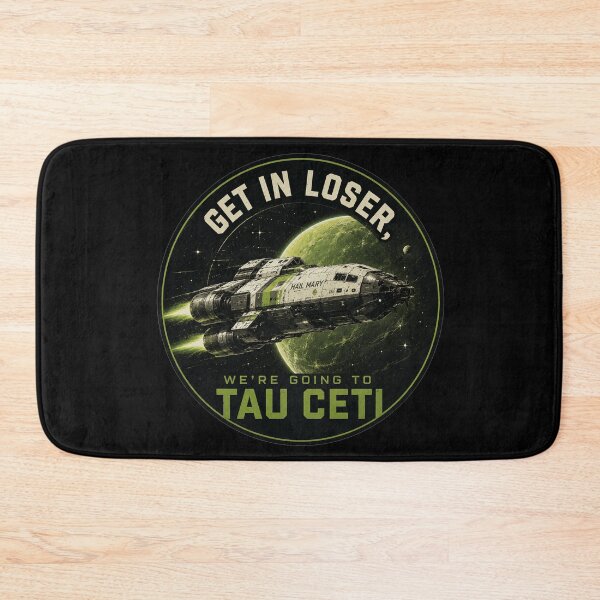 Item preview, Get In Loser We're Going To Tau Ceti - Spaceship - Project Hail Mary designed and sold by hesjustken.