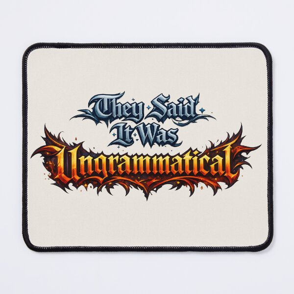 Item preview, They Said It Was Ungrammatical designed and sold by Nerd Romance Café.